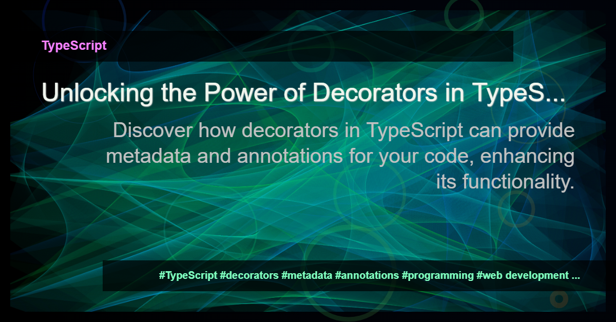 Read more about the article Demystifying Decorators in TypeScript: A Powerful Tool for Metadata and Annotations