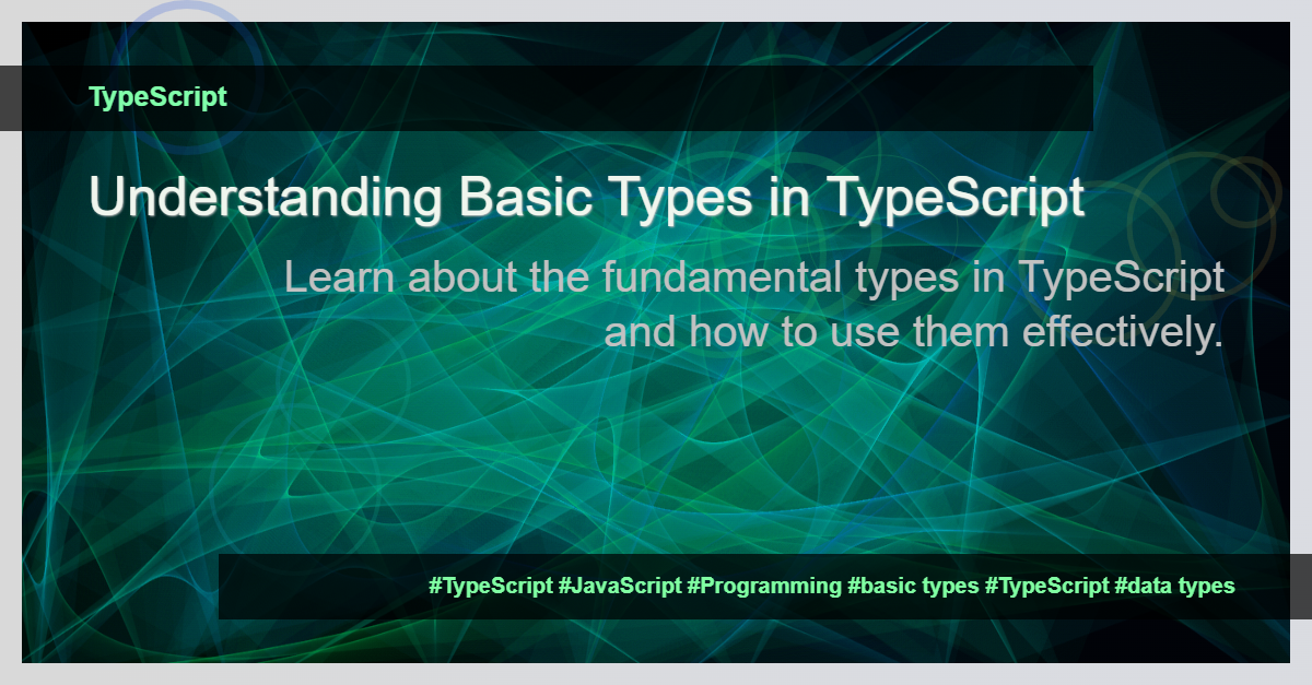 Read more about the article Demystifying Basic Types in TypeScript