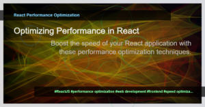 Read more about the article Optimizing Performance in React: Boosting Your Application’s Speed