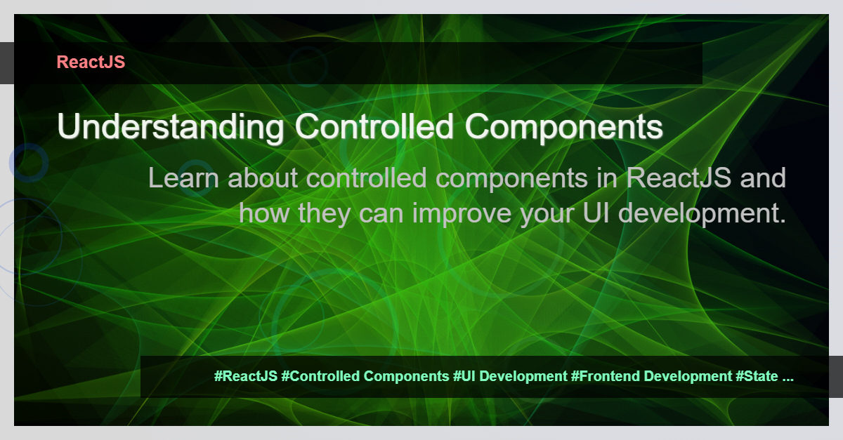 Read more about the article Demystifying Controlled Components in ReactJS