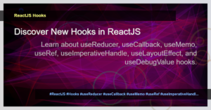 Read more about the article Exploring Additional Hooks in ReactJS