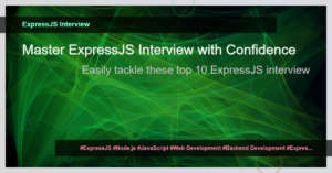 Read more about the article 10 ExpressJS Interview Questions and Answers You Must Know