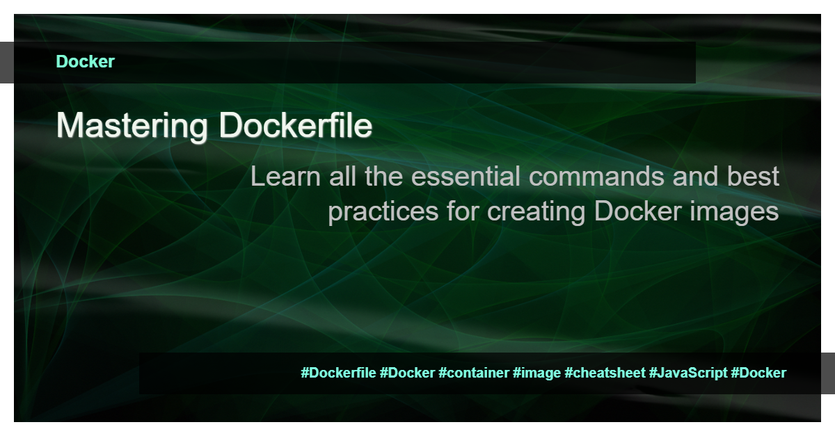 Read more about the article Dockerfile Cheatsheet: Building images with ease