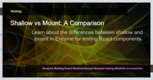 Read more about the article Shallow vs Mount: A Comparison of Enzyme’s Testing Methods