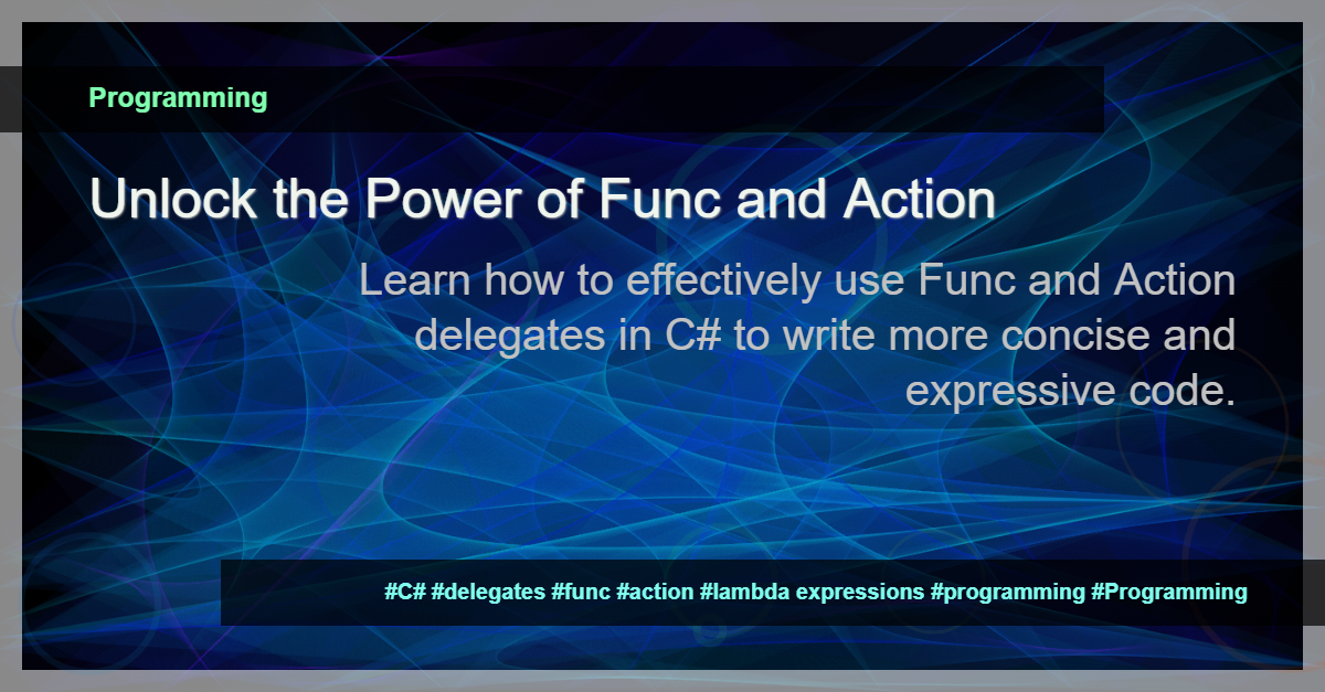 Read more about the article Mastering Func and Action in C#