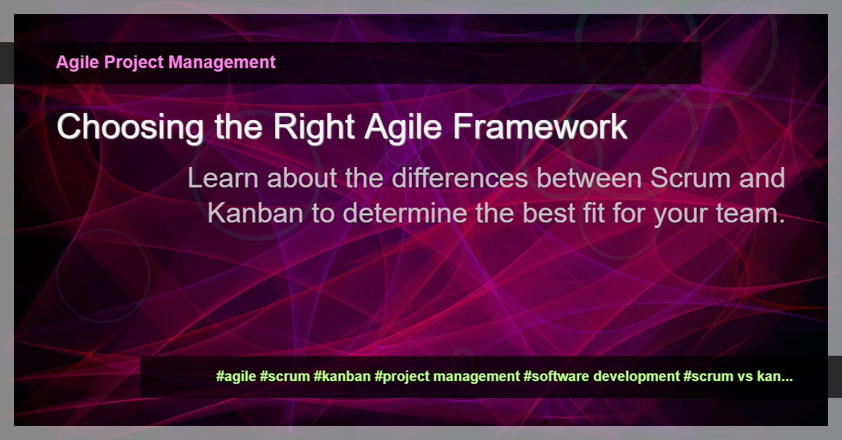 You are currently viewing Scrum vs Kanban: Which Agile Framework is Right for You?