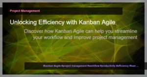 Read more about the article Demystifying Kanban Agile: Streamline Your Workflow for Efficient Project Management