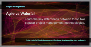 Read more about the article Understanding the Difference Between Agile and Waterfall Project Management