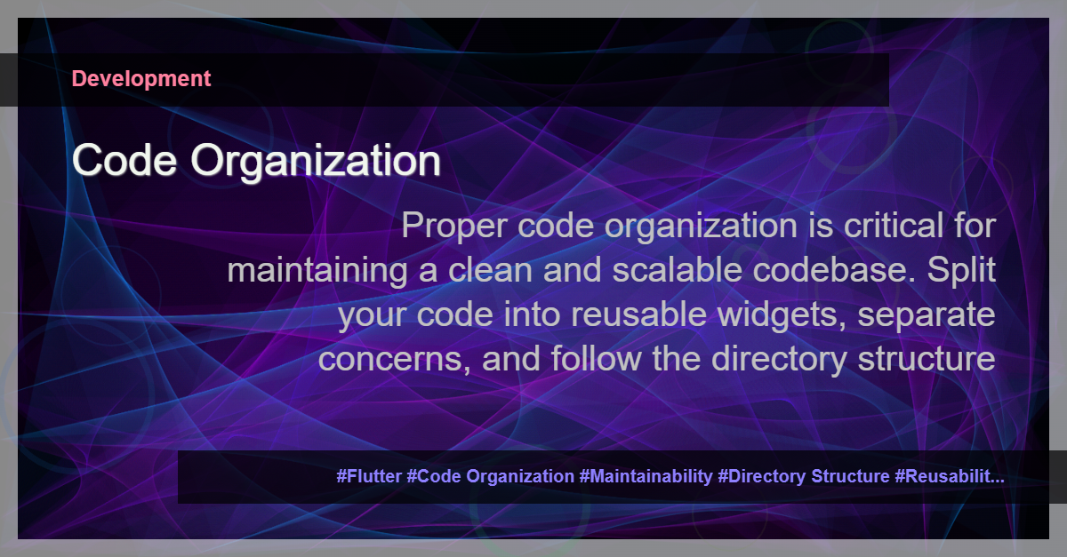 Read more about the article How to Organize Your Flutter Code for Better Maintainability