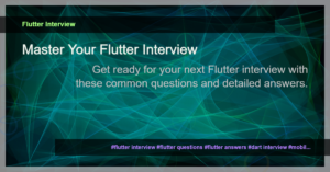 Read more about the article 10 Common Flutter Interview Questions and Answers