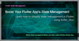 Read more about the article Mastering State Management in Flutter with flutter_bloc