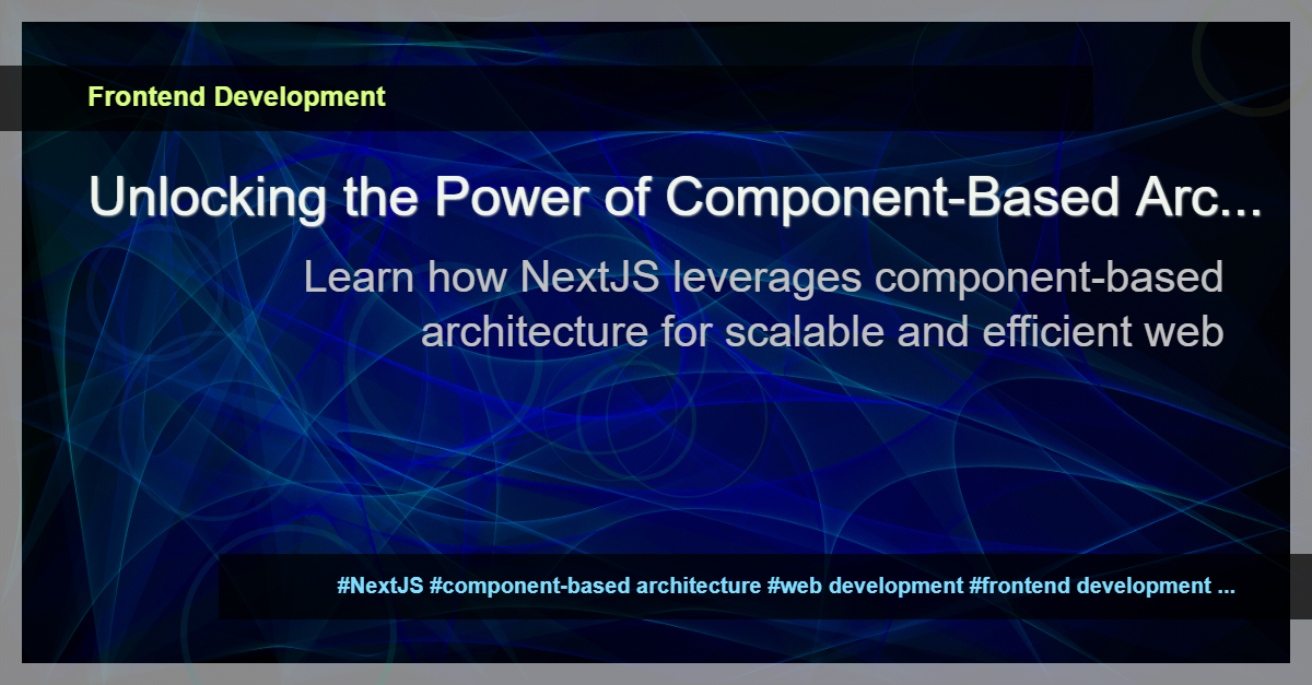 Read more about the article Exploring Component-Based Architecture in NextJS