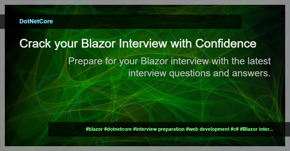 Read more about the article Blazor Latest Interview Questions 2024