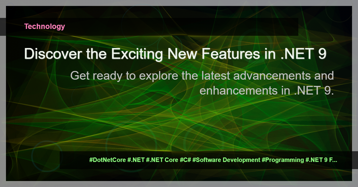 Read more about the article .NET 9 Features: A Sneak Peek into the Future of .NET Core