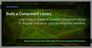 Read more about the article Creating a Reusable Component Library in Angular