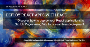 Read more about the article Deploying React Apps to GitHub Pages using Vite