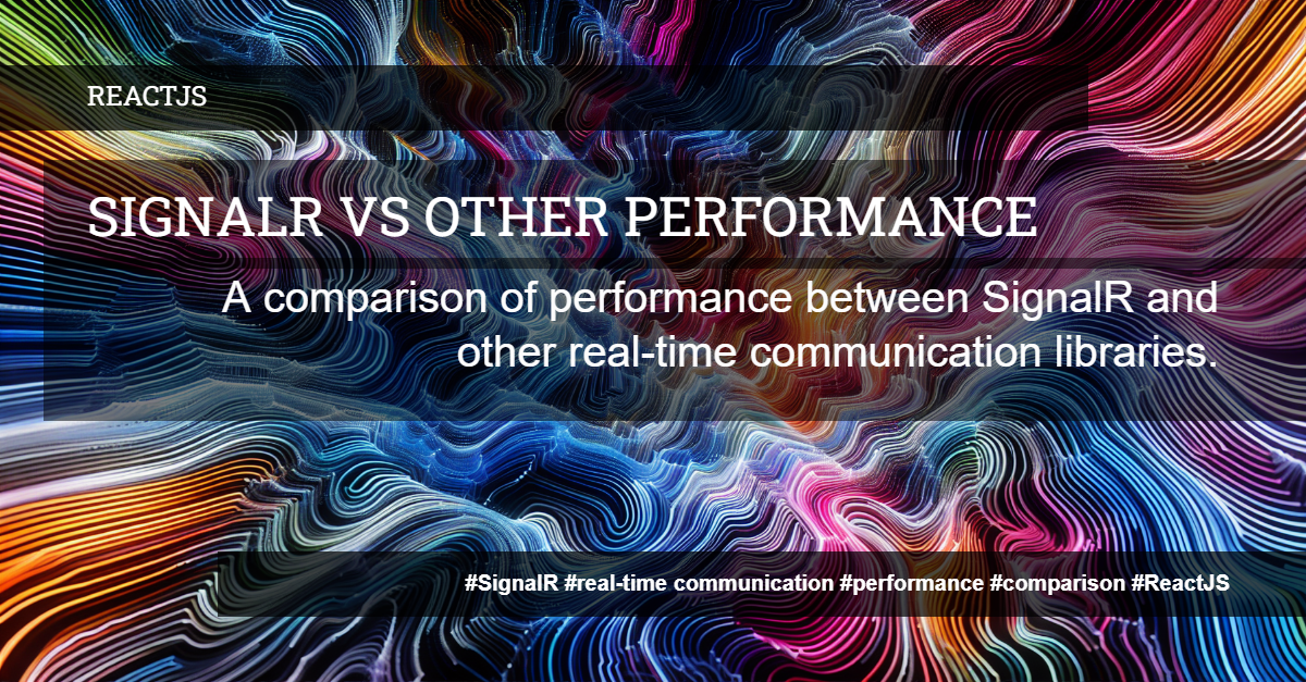 Read more about the article SignalR vs Other Real-Time Communication Libraries: A Performance Comparison