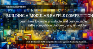 Read more about the article Creating a Raffle Competition Platform with Modular Approach