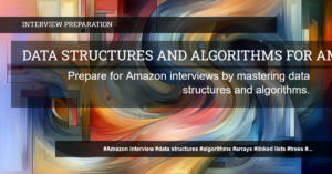 Read more about the article Ace Your Amazon Interview with Data Structures and Algorithms