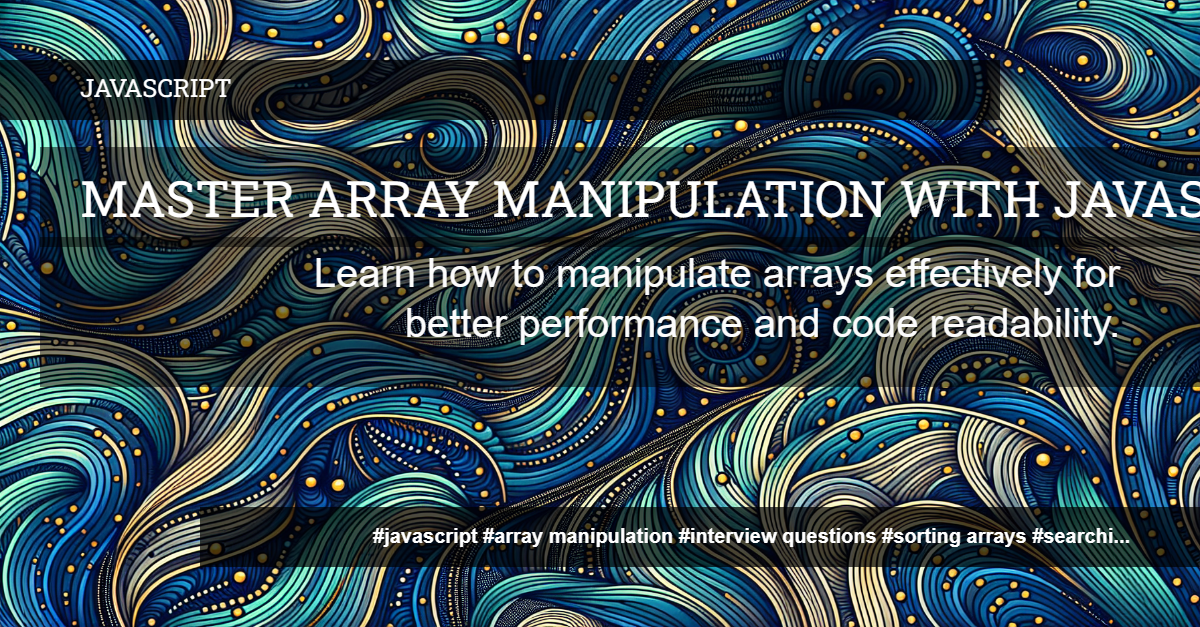 You are currently viewing Mastering Array Manipulation in JavaScript: A Guide for Amazon Interview