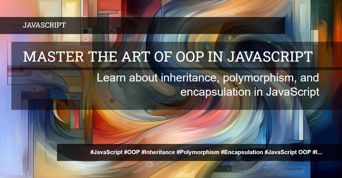 You are currently viewing Object-Oriented Programming in JavaScript: A Comprehensive Guide