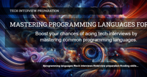 Read more about the article Mastering Common Programming Languages for Tech Interviews