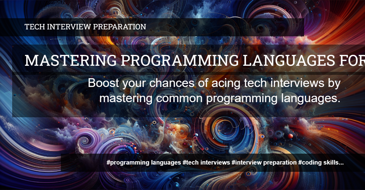 You are currently viewing Mastering Common Programming Languages for Tech Interviews