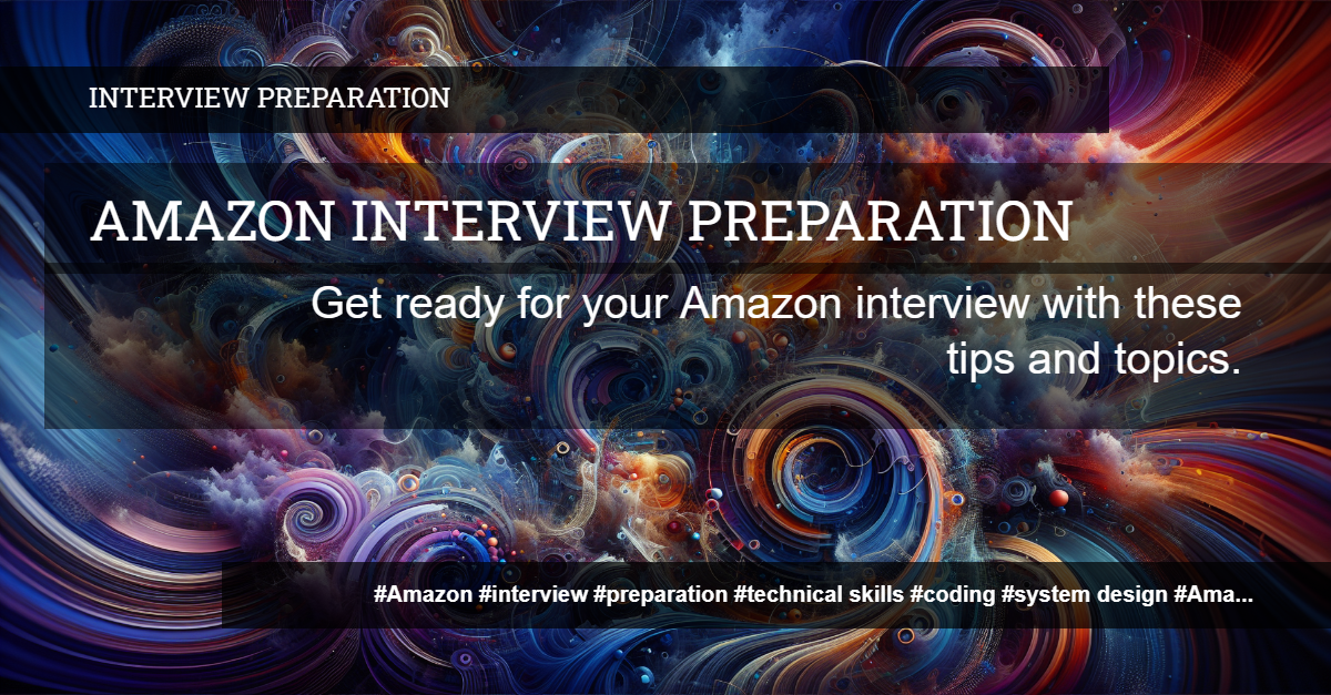 Read more about the article Preparing for an Amazon Interview: Topics and Tips